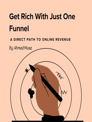 cover image of Get Rich With Just One Funnel